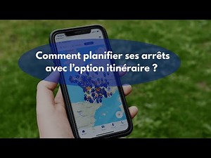 Comment prévoir son itinéraire avec l'application Camping car Park ?