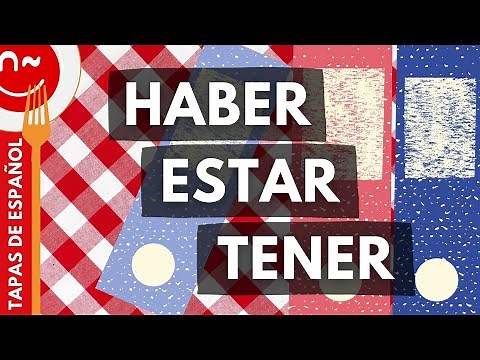 Los verbos 'haber', 'estar' y 'tener' en español