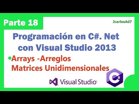 Arrays (Arreglos) Matrices Unidimensionales (18-25) Programación en C#. Net con Visual Studio 2013
