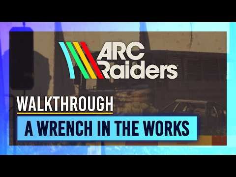 A Wrench in the Works | Quest Guide/Walkthrough | ARC Raiders
