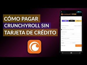 Se Puede Pagar Crunchyroll sin Tarjeta - Cómo Puedo Hacerlo