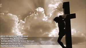 One Drop Of Jesus Blood Written By: Kent Phalen, Sandy Bloemer, & Scott Nelson Nelson Recordings Song Patch Publishing Hello everyone, I wanted to share this new song with you called One Drop Of Jesus Blood. Let us never forget the day Our Savior & Lord offered His Plan of Redemption to those who believe in His Father's Sacrifice, The Holy Precious Lamb of God, Jesus. His Blood was spilled that day on Calvary to bring New Life to the broken. Are you broken today? Do you need to linger near the C