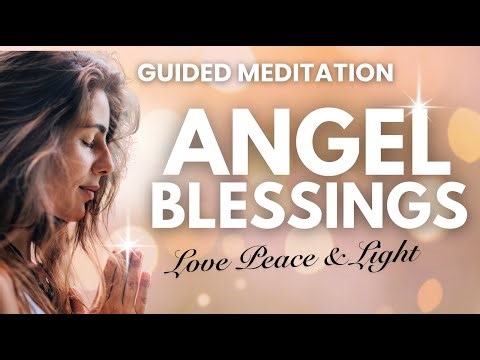 10-Minute Meditation/Guided Journey to Love, Peace & Light: Angel Blessings