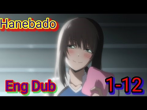 Hanebado|FullSeason|EngDub|1-12|New Anime 2021