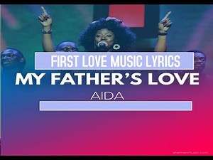 My Father's Love || First Love Music Lyrics