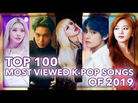 [TOP 100] Most Viewed K-Pop Songs of 2019