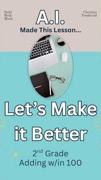 A.I. Made This Lesson, Let's Make it Better 2nd grade Adding Within 100 #mathlessons