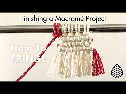 Perfect Fringe Tutorial / How to Finish a Macrame Project