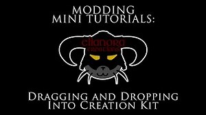 Modding Mini Tutorials - Drag'n'Drop Into Creation Kit