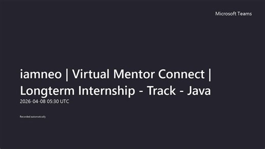 iamneo Virtual Mentor Connect Longterm Internship - Track - Java-20260408_053032UTC-Meeting Recording (1).mp4