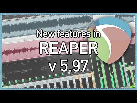 What's new in REAPER version 5.97 - ARA2 support; reacomp fixes; mega improvements to video