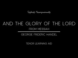 And the Glory of the Lord from Handel's Messiah - Tenor Learning Aid