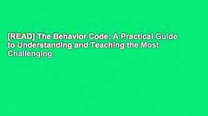 [READ] The Behavior Code: A Practical Guide to Understanding and Teaching the Most Challenging