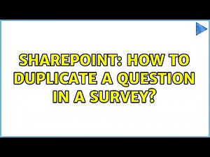 Sharepoint: How to duplicate a question in a survey? (2 Solutions!!)