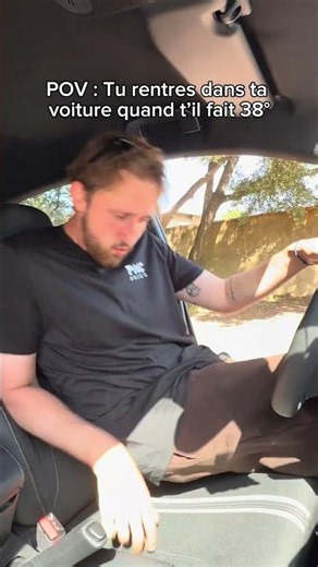 POV : Il fait 38°C et tu rentres dans ta voiture