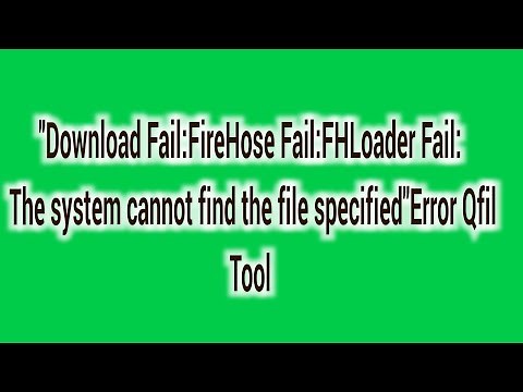 "Download Fail:FireHose Fail:FHLoader Fail: The system cannot find the file specified" Error 2023