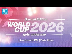 🔴 LIVE: FRANCE 24's special coverage of the 2026 FIFA World Cup