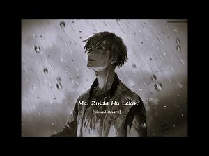 Mai Zinda Hu Lekin:[Slowed + Reverb]-| 1AmLofiVibeS🐼🥀| Slowed #slowedreverb #sadlofi #lofi