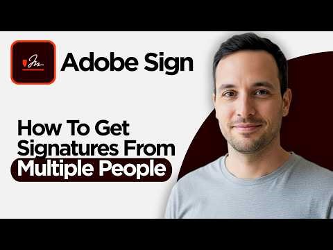 How to Get Signatures from Multiple People using Adobe Sign (2026 Full Guide)