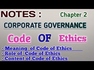 Code of Ethics | Role of Code of Ethics | Contents of Code of Ethics