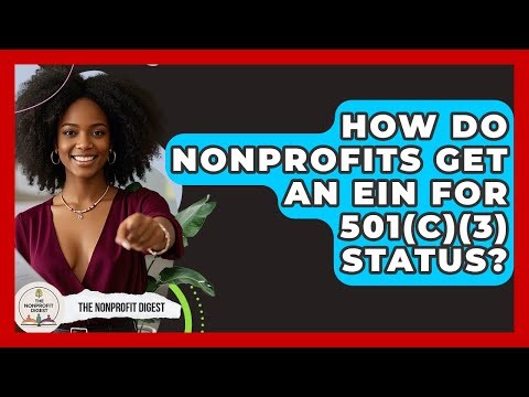 How Do Nonprofits Get An EIN For 501(c)(3) Status? - The Nonprofit Digest