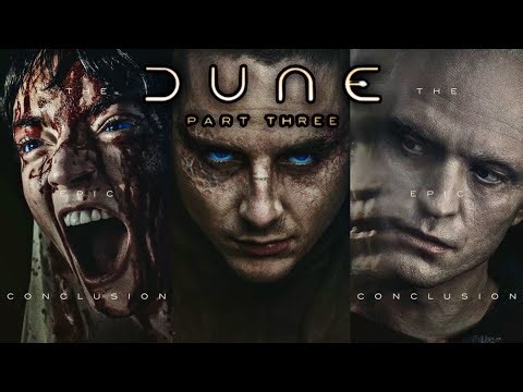 DUNE PART 3 TRAILER TIME & ENTIRE CAST REVEALED…