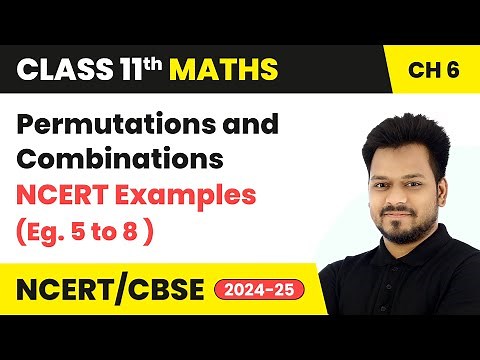 Permutations and Combinations - NCERT Examples (Eg. 5 to 8) | Class 11 Maths Chapter 6 | CBSE