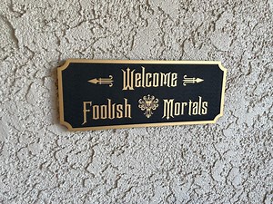 Welcome Foolish Mortals Home Sign - Front Entrance Disney Sign - Disneyland Haunted Mansion Sign - Disney House - Etsy