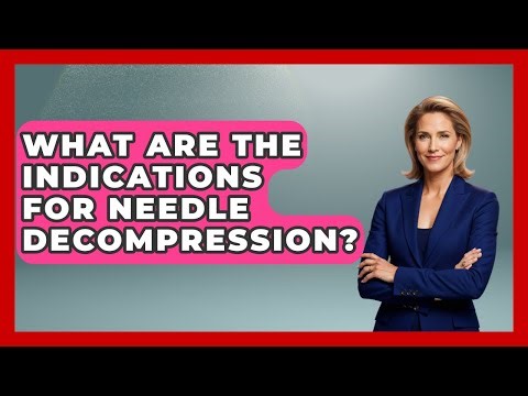 What Are The Indications For Needle Decompression? - First Response Medicine
