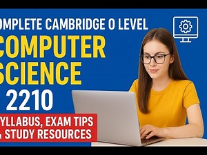 Complete Cambridge O Level Computer Science 2210 Guide: Syllabus, Exam Tips & Study Resources