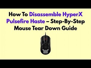 How To Disassemble HyperX Pulsefire Haste – Step-By-Step Mouse Tear Down Guide