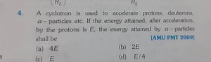A cyclotron is used to accelerate protons, deuterons, \alpha - ... | Filo