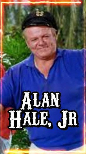 "Alan Hale Jr: The Beloved Skipper of Gilligan's Island"