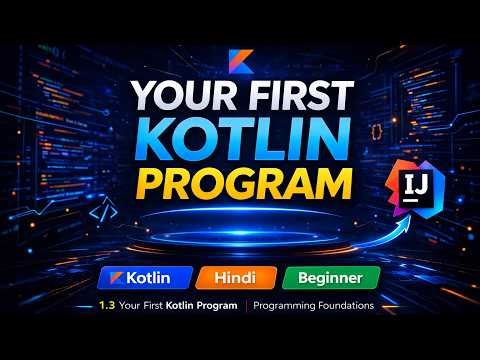1.3 Your First Kotlin Program Programming Foundations Kotlin Hindi Beginner