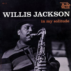 Willis Jackson - In My Solitude