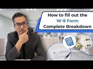 How to fill out the W-9 Form Complete Breakdown