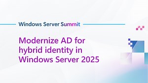 Modernize AD for hybrid identity in Windows Server 2025 - Windows Server Summit