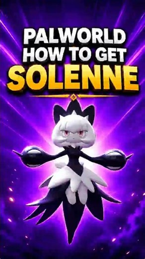 PALWORLD 1.0 HOW TO GET SOLENNE