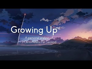 Growing Up | A Personal Analysis of 5 Centimeters Per Second