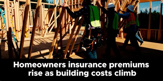 Homeowners insurance premiums rise as building costs climb