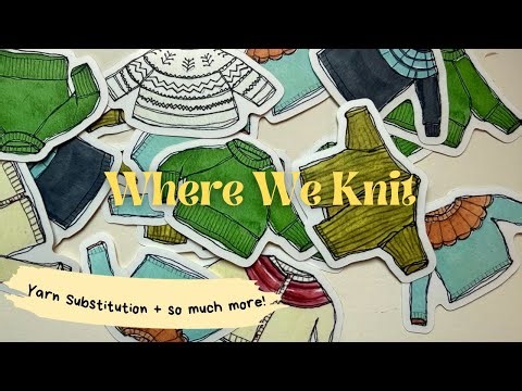 Substituting Yarns + So Much More!