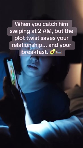 The 2 AM Plot Twist Every Relationship Needs 🥑🌙