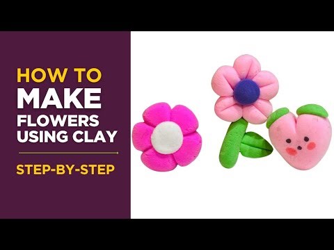 How To Make Flowers Using Clay | Step By Step Tutorials | Flowers Clay Modelling for Kids