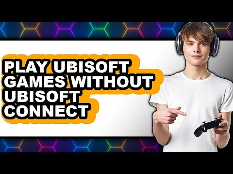 How to Play Ubisoft Games Without Ubisoft Connect - Easy Guide
