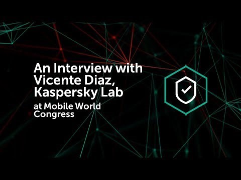 An Interview with Vicente Diaz, Kaspersky Lab at Mobile World Congress