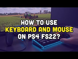 How To Use Keyboard And Mouse On PS4 FS22?