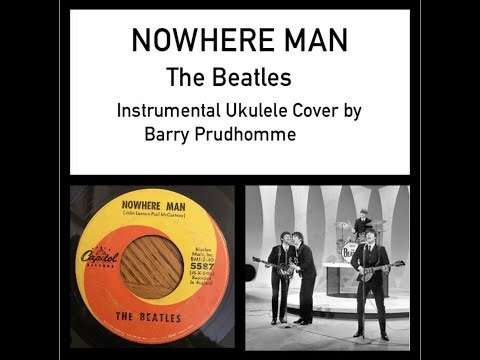 Nowhere Man by The Beatles - Instrumental ukulele cover by Barry Prudhomme