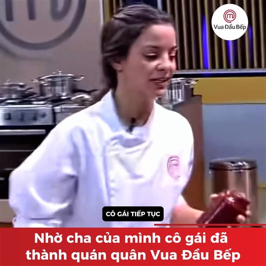 Nhờ cha của mình cô gái đã là quán quân Vua Đầu Bếp #masterchef | Vua Đầu Bếp