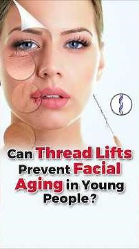 Can Thread Lifts Prevent Facial Aging in Young People?
