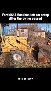 Will It Run Ford 655A Backheo Sitting for years#recovery #restoration #engine #willitrun #old #truck #tractor #repair #tiktok #fyp | Tube Restoration